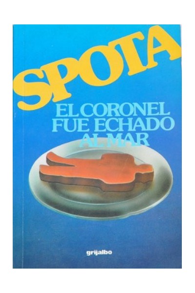 El coronel fue echado al mar (Primera edición)